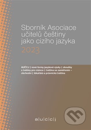 Sborník Asociace učitelů češtiny jako cizího jazyka 2023 - Lenka Suchomelová, Akropolis, 2025