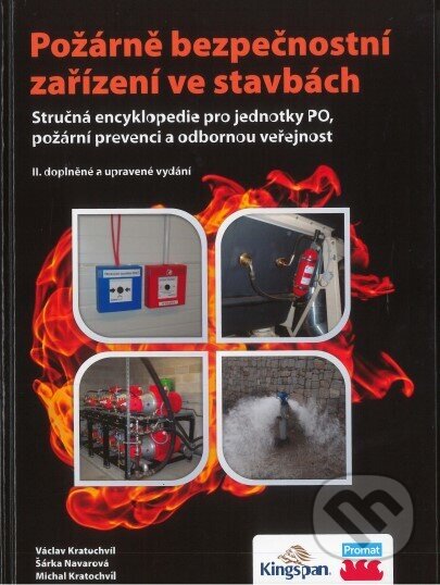 Kniha: Požárně bezpečnostní zařízení ve stavbách. Stručná encyklopedie pro jednotky PO, požární prevenci a (Ing. Václav Kratochvíl a Ph.D.). Sdružení požárního a bezpečnostního inženýrství, 2021 Kniha: Požárně bezpečnostní zařízení ve stavbách. Stručná encyklopedie pro jednotky PO, požární prevenci a (Ing. Václav Kratochvíl a Ph.D.). Sdružení požárního a bezpečnostního inženýrství, 2021