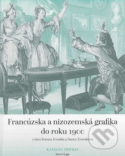 Kniha: Francúzska a nizozemská grafika do roku 1900 z daru Ernesta Zmetáka a Danice Zmetákovej (Martin Šugár). OZ Kailás, Galéria umenia Ernesta Zmetáka, 2023 Kniha: Francúzska a nizozemská grafika do roku 1900 z daru Ernesta Zmetáka a Danice Zmetákovej (Martin Šugár). OZ Kailás, Galéria umenia Ernesta Zmetáka, 2023
