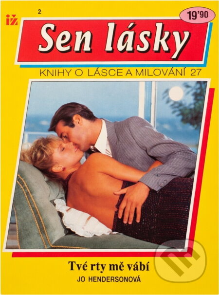 Kniha: Tvé rty mě vábí (Jo Henderson). Ivo Železný, 1993 Kniha: Tvé rty mě vábí (Jo Henderson). Ivo Železný, 1993