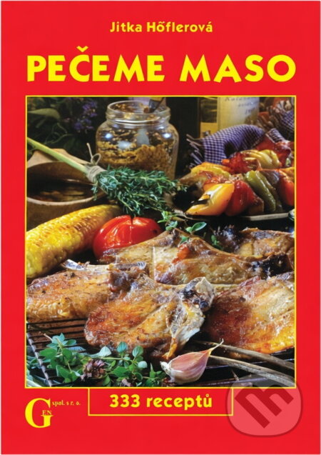Kniha: Pečeme maso : 333 receptů (Jitka Höflerová). Gen, 2005 Kniha: Pečeme maso : 333 receptů (Jitka Höflerová). Gen, 2005