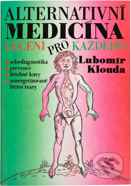 Kniha: Alternativní medicína aneb Léčení pro každého (Lubomír Klouda). Road, 1993 Kniha: Alternativní medicína aneb Léčení pro každého (Lubomír Klouda). Road, 1993