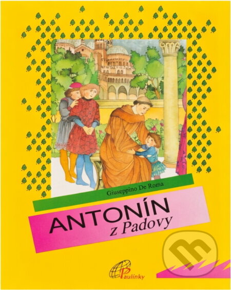 Kniha: Antonín z Padovy (Giuseppino De Roma). Paulínky, 1996 Kniha: Antonín z Padovy (Giuseppino De Roma). Paulínky, 1996