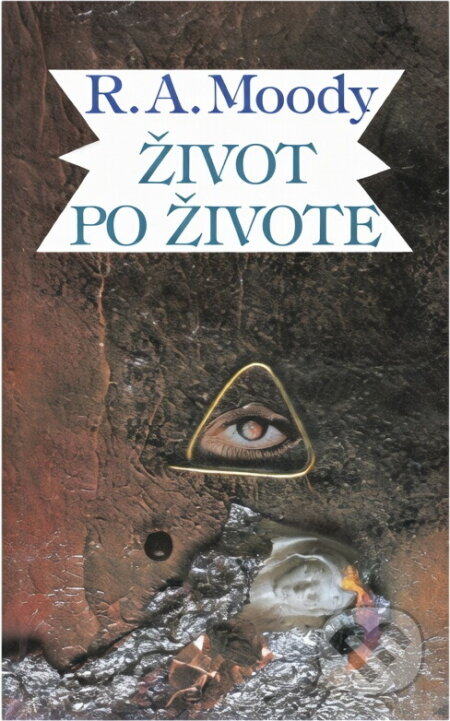 Kniha: Život po životě : (Klasický bestseller, ktorý ponúka udivujúce dôkazy o živote po smrti) (Raymond A. Moody). , 1991 Kniha: Život po životě : (Klasický bestseller, ktorý ponúka udivujúce dôkazy o živote po smrti) (Raymond A. Moody). , 1991
