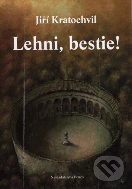 Kniha: Lehni, bestie! (Jiří Kratochvil). Petrov, 2002 Kniha: Lehni, bestie! (Jiří Kratochvil). Petrov, 2002