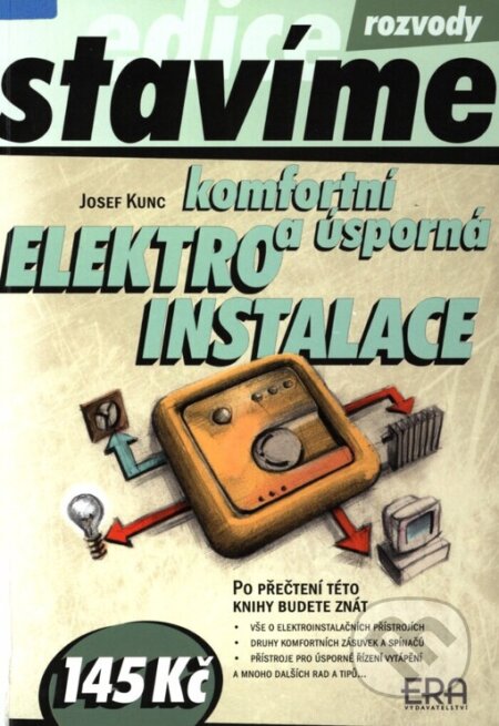 Kniha: Komfortní a úsporná elektroinstalace (Josef Kunc). ERA vydavatelství, 2003 Kniha: Komfortní a úsporná elektroinstalace (Josef Kunc). ERA vydavatelství, 2003