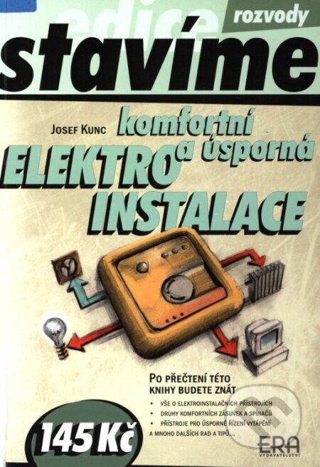 Komfortní a úsporná elektroinstalace - Josef Kunc, ERA vydavatelství, 2003