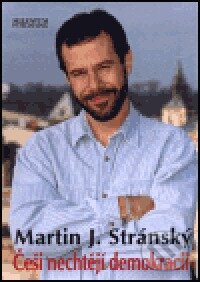 Kniha: Češi nechtějí demokracii (Martin Jan Stránský). Milenium, 2000 Kniha: Češi nechtějí demokracii (Martin Jan Stránský). Milenium, 2000