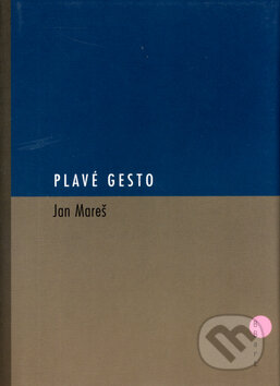 Kniha: Plavé gesto (Jan Mareš). BB/art, 2004 Kniha: Plavé gesto (Jan Mareš). BB/art, 2004