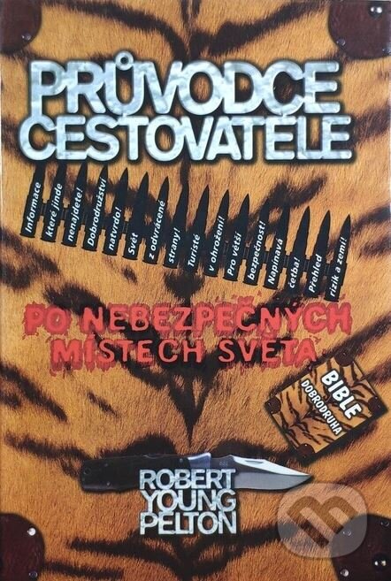 Kniha: Průvodce cestovatele po nebezpečných místech světa (Robert Young Pelton). Práh, 1999 Kniha: Průvodce cestovatele po nebezpečných místech světa (Robert Young Pelton). Práh, 1999