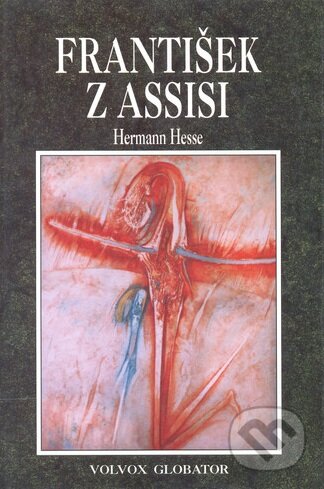 Kniha: František z Assisi (Hermann Hesse). Volvox Globator, 1998 Kniha: František z Assisi (Hermann Hesse). Volvox Globator, 1998