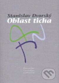 Kniha: Oblast ticha (Stanislav Dvorský). Knihovna Jana Drdy, 2006 Kniha: Oblast ticha (Stanislav Dvorský). Knihovna Jana Drdy, 2006