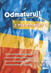 Kniha: Odmaturuj z matematiky 1 (Didaktis). Didaktis, 2005 Kniha: Odmaturuj z matematiky 1 (Didaktis). Didaktis, 2005