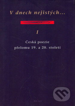 Kniha: V dnech nejistých... I (BB/art). BB/art, 2004 Kniha: V dnech nejistých... I (BB/art). BB/art, 2004