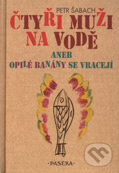 Kniha: Čtyři muži na vodě (Petr Šabach). Paseka, 2003 Kniha: Čtyři muži na vodě (Petr Šabach). Paseka, 2003