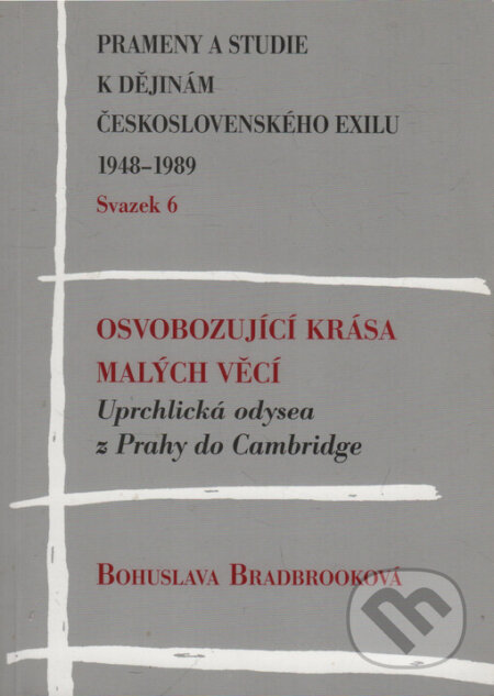 Kniha: Osvobozující krása malých věcí (Bohuslava Bradbrooková). Prius, 2003 Kniha: Osvobozující krása malých věcí (Bohuslava Bradbrooková). Prius, 2003