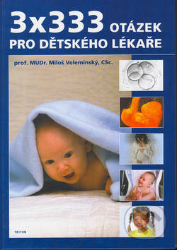 Kniha: 3x333 otázek pro dětského lékaře (Miloš Velemínský). Triton, 2003 Kniha: 3x333 otázek pro dětského lékaře (Miloš Velemínský). Triton, 2003