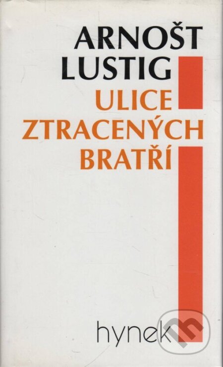 Kniha: Ulice ztracených bratří (Arnošt Lustig). Hynek, 1996 Kniha: Ulice ztracených bratří (Arnošt Lustig). Hynek, 1996