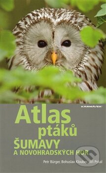 Kniha: Atlas ptáků Šumavy a Novohradských hor (Petr Bürger). Karmášek, 2014 Kniha: Atlas ptáků Šumavy a Novohradských hor (Petr Bürger). Karmášek, 2014