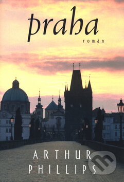 Kniha: Praha (Arthur Phillips). BB/art, 2004 Kniha: Praha (Arthur Phillips). BB/art, 2004