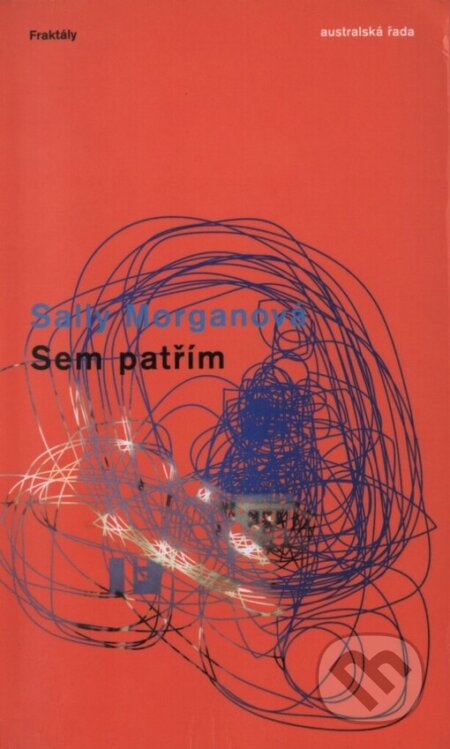 Kniha: Sem patřím (Sally Morgan). Fraktály Publishers, 2003 Kniha: Sem patřím (Sally Morgan). Fraktály Publishers, 2003