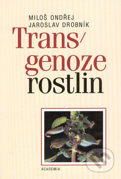 Kniha: Transgenoze rostlin (Jaroslav Drobník a Miloš Ondřej). Academia, 2002 Kniha: Transgenoze rostlin (Jaroslav Drobník a Miloš Ondřej). Academia, 2002