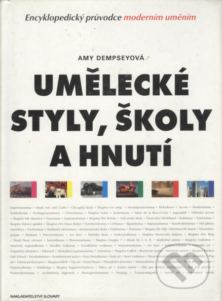 Kniha: Umělecké styly, školy a hnutí (Amy Dempseyová). Slovart, 2002 Kniha: Umělecké styly, školy a hnutí (Amy Dempseyová). Slovart, 2002