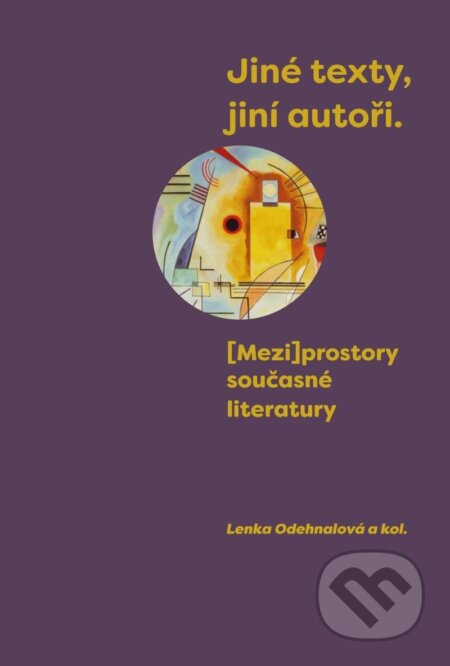 Kniha: Jiné texty, jiní autoři - (Mezi)prostory současné literatury (Lenka Odehnalová). Pavel Mervart, 2024 Kniha: Jiné texty, jiní autoři - (Mezi)prostory současné literatury (Lenka Odehnalová). Pavel Mervart, 2024