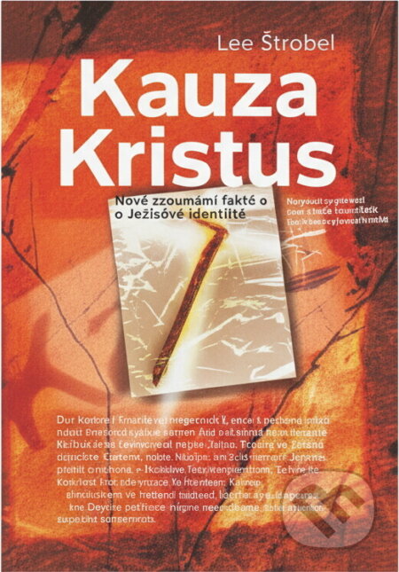 Kniha: Kauza Kristus : novinář při svém neobvyklém pátrání dochází k senzačnímu odhalení.. (Lee Strobel). Návrat domů, 2016 Kniha: Kauza Kristus : novinář při svém neobvyklém pátrání dochází k senzačnímu odhalení.. (Lee Strobel). Návrat domů, 2016