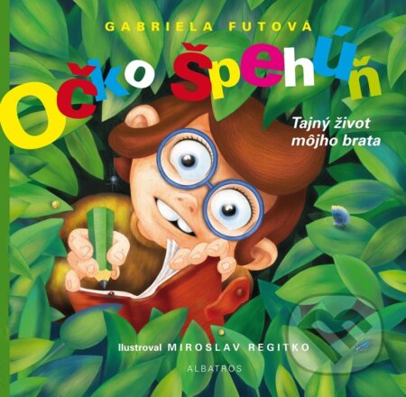 Kniha: Očko špehúň (Gabriela Futová). Albatros SK, 2024 Kniha: Očko špehúň (Gabriela Futová). Albatros SK, 2024