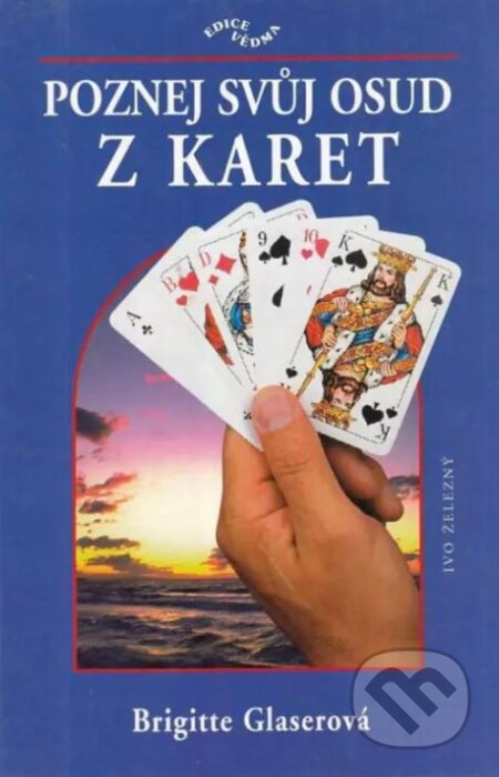Kniha: Poznej svůj osud z karet (Brigitte Glaser). Ivo Železný, 1999 Kniha: Poznej svůj osud z karet (Brigitte Glaser). Ivo Železný, 1999
