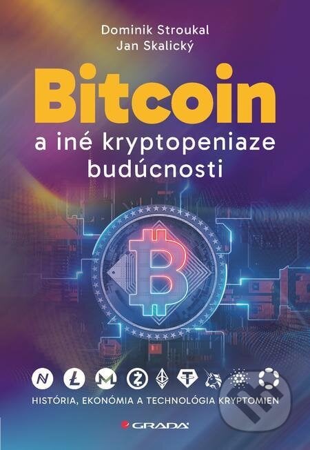 Bitcoin a iné kryptopeniaze budúcnosti - Dominik Stroukal, Jan Skalický, Grada, 2024