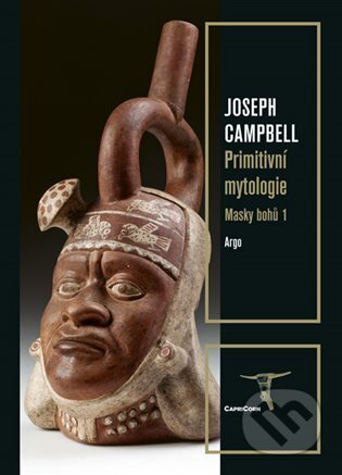 E-kniha: Masky bohů 1 - Primitivní mytologie (Joseph Campbell). Argo, 2024 E-kniha: Masky bohů 1 - Primitivní mytologie (Joseph Campbell). Argo, 2024
