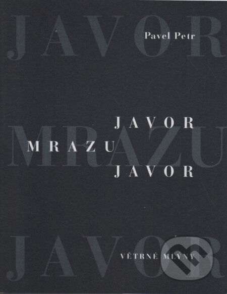 Kniha: Javor mrazu javor (Pavel Petr). Větrné mlýny, 2001 Kniha: Javor mrazu javor (Pavel Petr). Větrné mlýny, 2001