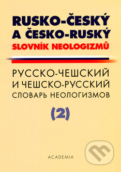 Rusko-český a česko-ruský slovník neologizmů, Academia, 1999