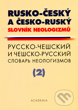 Kniha: Rusko-český a česko-ruský slovník neologizmů (Academia). Academia, 1999 Kniha: Rusko-český a česko-ruský slovník neologizmů (Academia). Academia, 1999