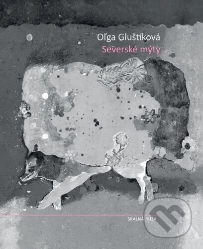 Severské mýty - Oľga Gluštíková, Skalná ruža, 2024