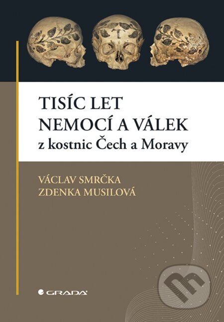 Kniha: Tisíc let nemocí a válek z kostnic Čech a Moravy (Václav Smrčka a Zdenka Musilová). Grada, 2024 Kniha: Tisíc let nemocí a válek z kostnic Čech a Moravy (Václav Smrčka a Zdenka Musilová). Grada, 2024