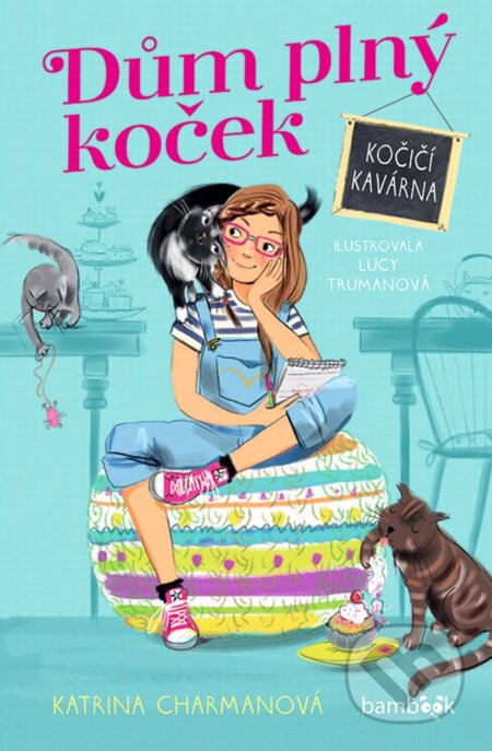 Kniha: Dům plný koček – Kočičí kavárna (Katrina Charman a Lucy Truman). Bambook, 2024 Kniha: Dům plný koček – Kočičí kavárna (Katrina Charman a Lucy Truman). Bambook, 2024