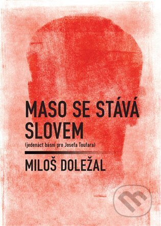 Kniha: Maso se stává slovem (Miloš Doležal). Dobrý důvod, 2024 Kniha: Maso se stává slovem (Miloš Doležal). Dobrý důvod, 2024