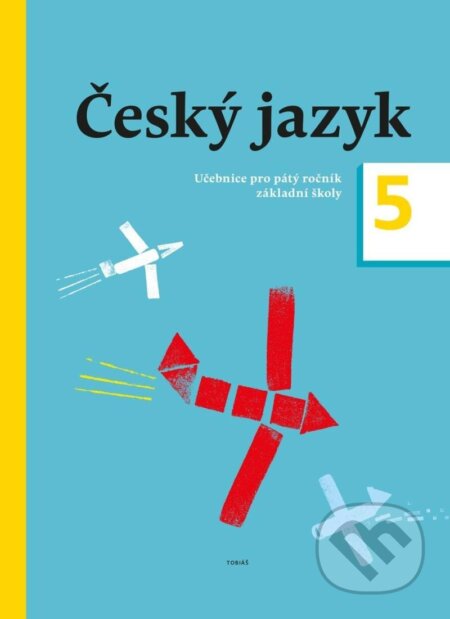 Kniha: Český jazyk – učebnice pro 5. ročník (Autorský kolektív). Tobiáš, 2020 Kniha: Český jazyk – učebnice pro 5. ročník (Autorský kolektív). Tobiáš, 2020