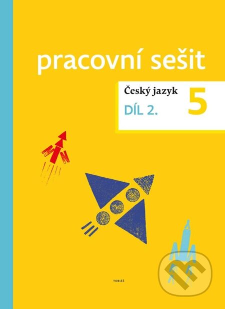 Kniha: Český jazyk pro 5. ročník – pracovní sešit 2. díl (Autorský kolektív). Tobiáš, 2020 Kniha: Český jazyk pro 5. ročník – pracovní sešit 2. díl (Autorský kolektív). Tobiáš, 2020