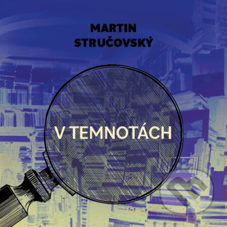 Audiokniha: V temnotách (Martin Stručovský). Tympanum, 2024 Audiokniha: V temnotách (Martin Stručovský). Tympanum, 2024