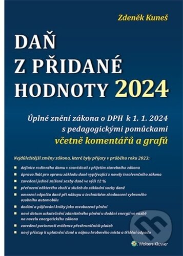 Kniha: Daň z přidané hodnoty 2024 (Zdeňek Kuneš). Wolters Kluwer ČR, 2024 Kniha: Daň z přidané hodnoty 2024 (Zdeňek Kuneš). Wolters Kluwer ČR, 2024
