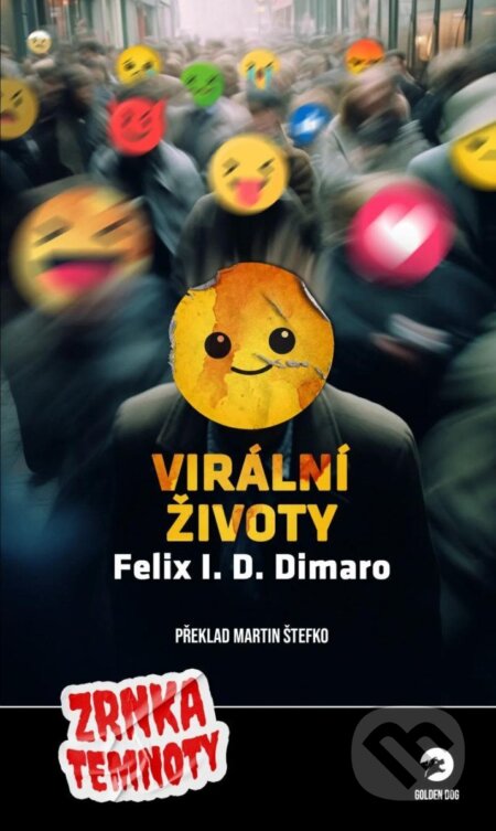 Kniha: Virální životy (Felix D. I. Dimaro). Golden Dog, 2024 Kniha: Virální životy (Felix D. I. Dimaro). Golden Dog, 2024
