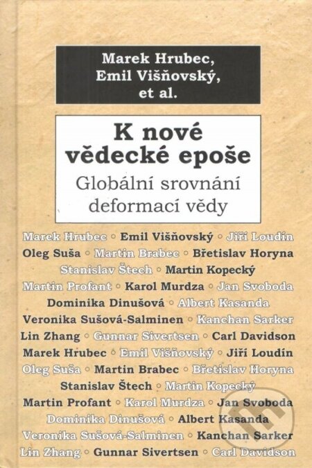 Kniha: K nové vědecké epoše : globální srovnání deformací vědy (Emil Višňovský a Marek Hrubec). Vydavateľstvo Spolku slovenských spisovateľov, 2023 Kniha: K nové vědecké epoše : globální srovnání deformací vědy (Emil Višňovský a Marek Hrubec). Vydavateľstvo Spolku slovenských spisovateľov, 2023