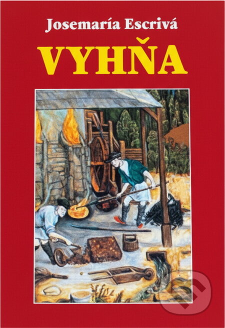 Kniha: Vyhňa (Josemaría Escrivá de Balaguer). , 1999 Kniha: Vyhňa (Josemaría Escrivá de Balaguer). , 1999