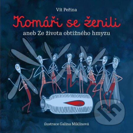 Kniha: Komáři se ženili aneb Ze života obtížného hmyzu (Vít Peřina). Akropolis, 2024 Kniha: Komáři se ženili aneb Ze života obtížného hmyzu (Vít Peřina). Akropolis, 2024