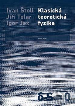 Kniha: Klasická teoretická fyzika (Igor Jex, Ivan Štoll a Jiří Tolar). Karolinum, 2024 Kniha: Klasická teoretická fyzika (Igor Jex, Ivan Štoll a Jiří Tolar). Karolinum, 2024