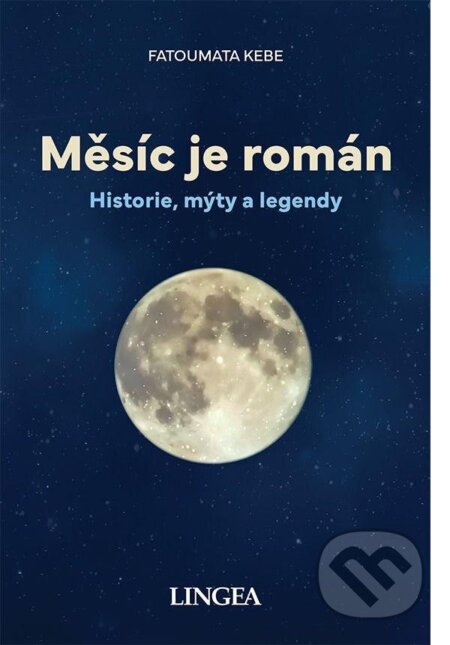 Kniha: Měsíc je román (Fatoumata Kébé). Lingea, 2024 Kniha: Měsíc je román (Fatoumata Kébé). Lingea, 2024